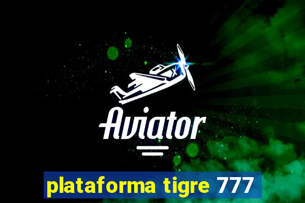 plataforma tigre 777